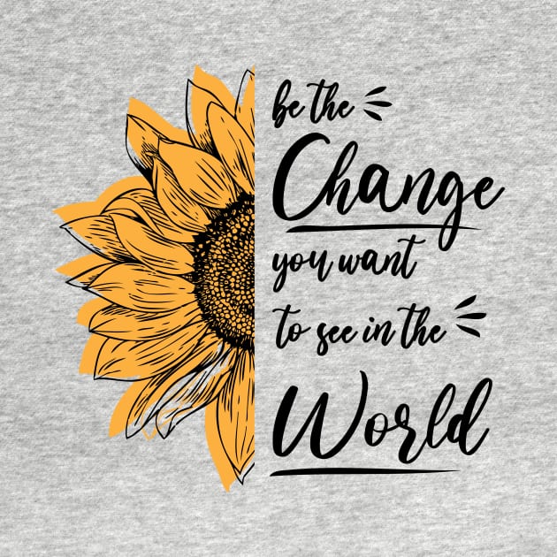 Be The Change You Want To See In The World, Motivational, Quote by printalpha-art